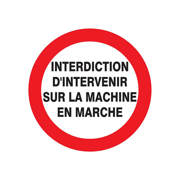 INTERDIT D'INTERVENIR SUR MACHINE EN MARCHE D.420mm