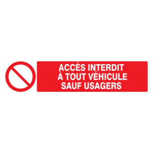 ACCES INTERDIT A TOUT VEHICULE SAUF USAGERS 330x120mm