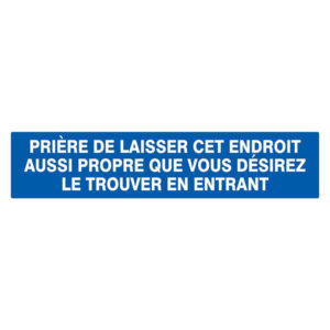 PRIERE DE LAISSER CET ENDROIT AUSSI PROPRE... 330x75mm