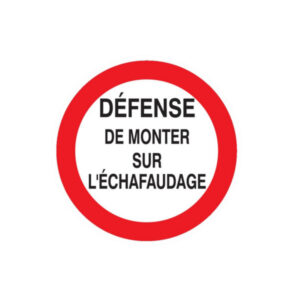 DEFENSE DE MONTER SUR L'ECHAFAUDAGE D.80mm